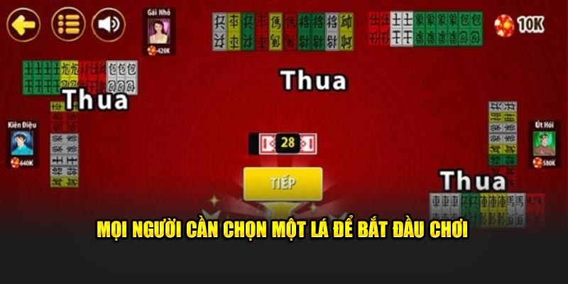 Mọi người cần chọn một lá để bắt đầu chơi